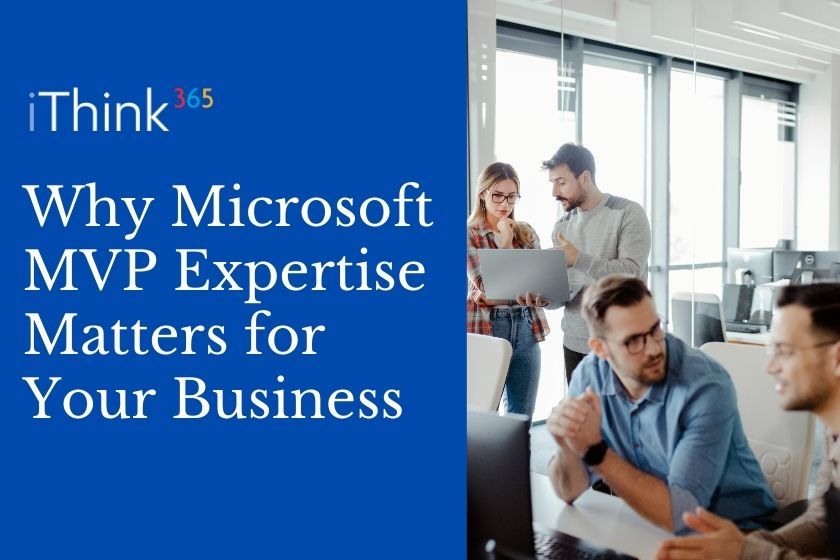 Why Microsoft MVP Expertise Matters for Your Business 
