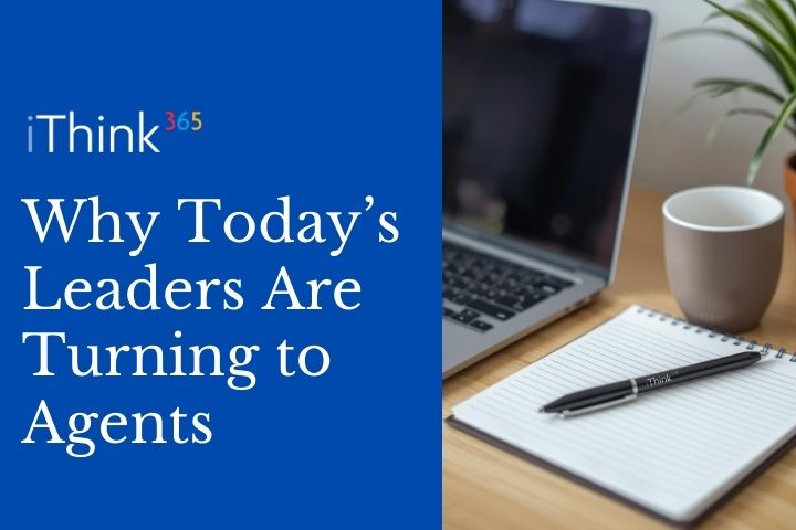 Why Today’s Leaders Are Turning to Agents 