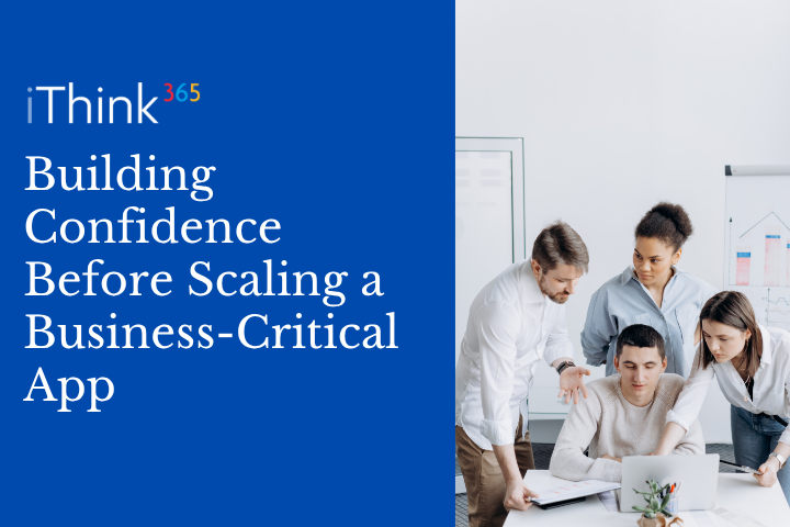 Building Confidence Before Scaling a Business-Critical App 